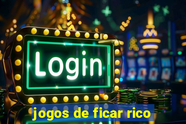 jogos de ficar rico